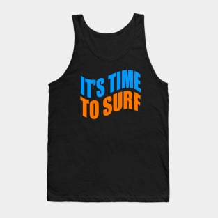 It's time to surf Tank Top